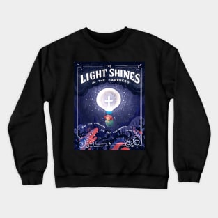 The Light Shines in the Darkness Crewneck Sweatshirt